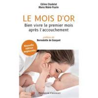 Le mois d'Or - Bien vivre le premier mois après l'accouchement